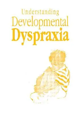 Pochopenie vývinovej dyspraxie: Učebnica pre študentov a odborníkov - Understanding Developmental Dyspraxia: A Textbook for Students and Professionals