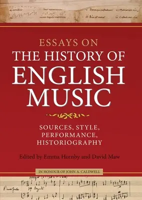 Eseje o dejinách anglickej hudby na počesť Johna Caldwella: Zdroje, štýl, interpretácia, historiografia. - Essays on the History of English Music in Honour of John Caldwell: Sources, Style, Performance, Historiography
