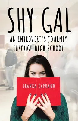 Shy Gal: Cesta introverta strednou školou - Shy Gal: An Introvert's Journey Through High School