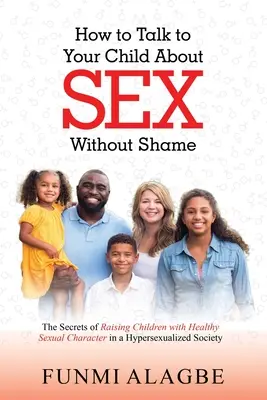 Ako hovoriť s dieťaťom o sexe bez hanby - How to Talk to Your Child about Sex Without Shame