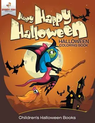 Happy Happy Halloween - Halloweenske omaľovánky Detské halloweenske knihy - Happy Happy Halloween - Halloween Coloring Book Children's Halloween Books