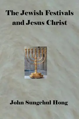 Židovské sviatky a Ježiš Kristus - The Jewish Festivals and Jesus Christ