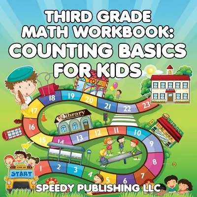 Pracovný zošit matematiky pre 3. ročník: Základy počítania pre deti - Third Grade Math Workbook: Counting Basics for Kids