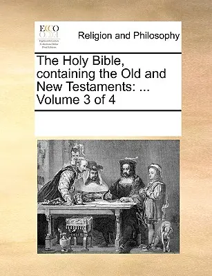 Svätá Biblia, obsahujúca Starý a Nový zákon: ... 3. zväzok zo 4 - The Holy Bible, Containing the Old and New Testaments: ... Volume 3 of 4
