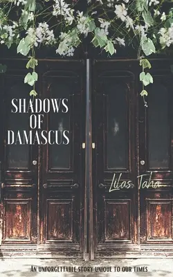 Stíny Damasku: Nezabudnuteľný príbeh jedinečný pre našu dobu - Shadows of Damascus: An Unforgettable Story Unique to Our Times