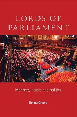 Páni parlamentu: Mravy, rituály a politika - Lords of Parliament: Manners, Rituals and Politics