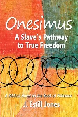 Onezimus: Cesta otroka k skutočnej slobode - Onesimus: A Slave's Pathway to True Freedom