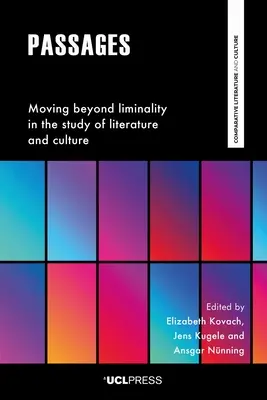 Priechody: Pohyb za hranicami limitovanosti v štúdiu literatúry a kultúry - Passages: Moving Beyond Liminality in the Study of Literature and Culture
