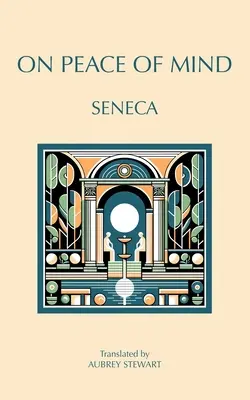 O duševnom pokoji: Serenovi - On Peace of Mind: To Serenus