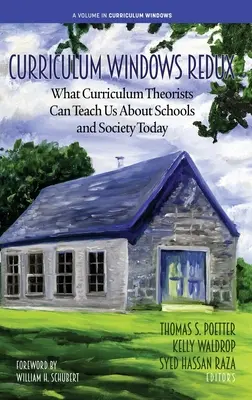 Curriculum Windows Redux: Čo nás môžu teoretici učebných osnov naučiť o dnešných školách a spoločnosti - Curriculum Windows Redux: What Curriculum Theorists Can Teach Us About Schools and Society Today
