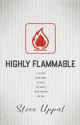 Vysoko horľavé: 40-dňová pobožnosť, ktorá vám pomôže znovu zapáliť vašu vášeň - Highly Flammable: A 40-day devotional to help re-ignite your passion