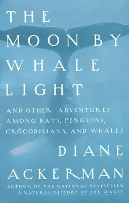 Mesiac vo svetle veľryby: A iné dobrodružstvá medzi netopiermi, tučniakmi, krokodílmi a veľrybami - Moon By Whale Light: And Other Adventures Among Bats, Penguins, Crocodilians, and Whales