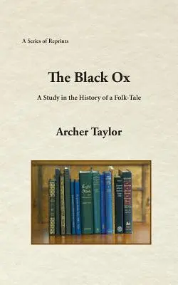 Čierny vol: A Study in the History of a Folk-Tale (Štúdia o histórii ľudovej rozprávky) - The Black Ox: A Study in the History of a Folk-Tale
