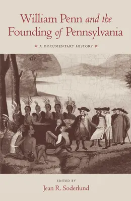 William Penn a založenie Pennsylvánie, 1680-1684: Pennson: dejiny Pennsona a jeho rodného kraja: dokumentárne dejiny - William Penn and the Founding of Pennsylvania, 1680-1684: A Documentary History