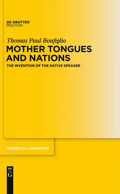 Materinské jazyky a národy: Vynález rodného jazyka - Mother Tongues and Nations: The Invention of the Native Speaker
