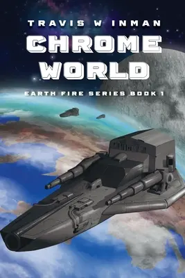 Chrómový svet: Kniha prvá, séria Zemský oheň - Chrome World: Book One, Earth Fire Series