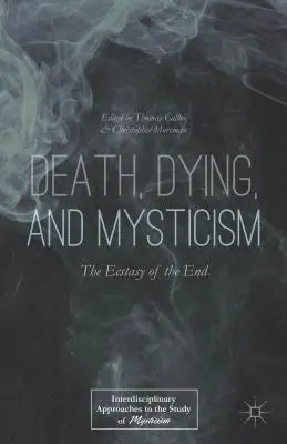 Smrť, umieranie a mystika: Extáza konca - Death, Dying, and Mysticism: The Ecstasy of the End