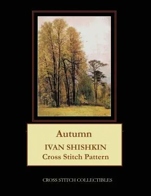 Jeseň: Ivan Šiškin krížikový steh - Autumn: Ivan Shishkin Cross Stitch Pattern