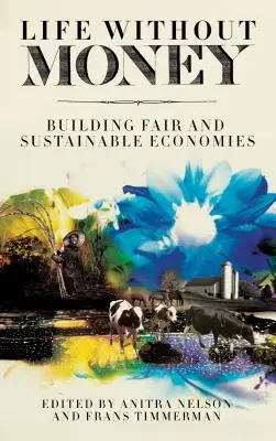 Život bez peňazí: Budovanie spravodlivých a udržateľných ekonomík - Life Without Money: Building Fair and Sustainable Economies