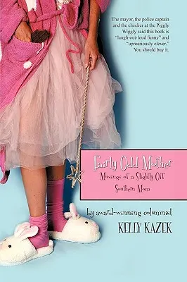 Dosť zvláštna matka: Múzy trochu mimo južanskej mamy - Fairly Odd Mother: Musings of a Slightly Off Southern Mom
