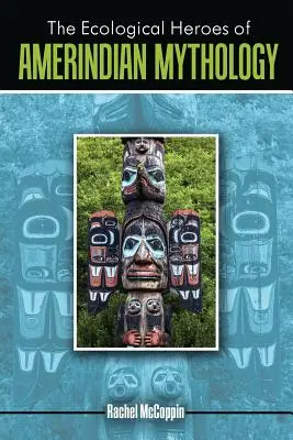 Ekologickí hrdinovia indiánskej mytológie - The Ecological Heroes of Amerindian Mythology
