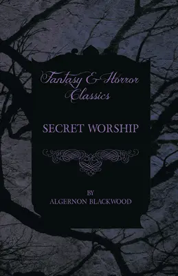 Tajomné uctievanie (Fantasy a hororová klasika) - Secret Worship (Fantasy and Horror Classics)
