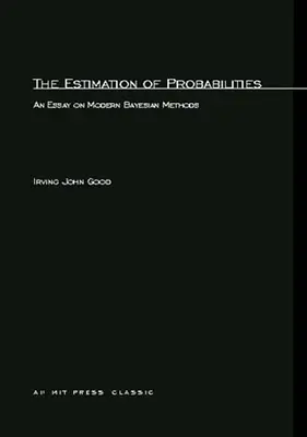 Odhadovanie pravdepodobností: Eseje o moderných bayesovských metódach - The Estimation Of Probabilities: An Essay on Modern Bayesian Methods