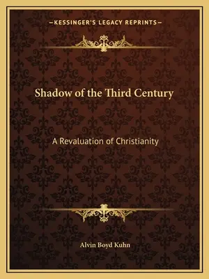 Tieň tretieho veku: Prehodnotenie kresťanstva - Shadow of the Third Century: A Revaluation of Christianity