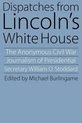 Depeše z Lincolnovho Bieleho domu - Dispatches from Lincoln's White House