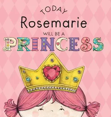 Dnes Rosemarie bude princeznou - Today Rosemarie Will Be a Princess