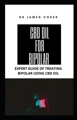 CBD olej na bipolárnu poruchu: Odborný sprievodca liečbou bipolárnej poruchy pomocou CBD oleja - CBD Oil for Bipolar: Expert Guide for Treating Bipolar with CBD Oil