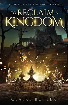 Znovu získať kráľovstvo: (The Red Wood Series Book 1) - To Reclaim A Kingdom: A New Adult Medieval Fantasy Romance (The Red Wood Series Book 1)