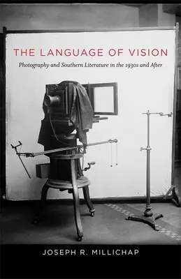 Jazyk videnia: Fotografia a južanská literatúra v 30. rokoch 20. storočia a neskôr - The Language of Vision: Photography and Southern Literature in the 1930s and After