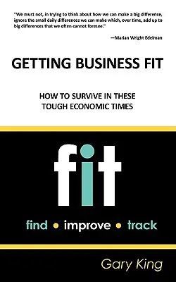 Getting Business Fit: Ako prežiť v týchto ťažkých hospodárskych časoch - Getting Business Fit: How to Survive in These Tough Economic Times