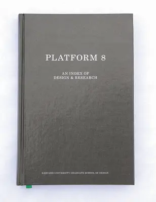Gsd Platform 8: Index dizajnu a výskumu - Gsd Platform 8: An Index of Design & Research