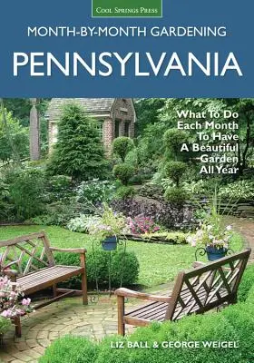 Pennsylvania Month-by-Month Gardening (Záhradkárstvo v Pensylvánii po mesiacoch): Čo robiť každý mesiac, aby ste mali krásnu záhradu po celý rok - Pennsylvania Month-By-Month Gardening: What to Do Each Month to Have a Beautiful Garden All Year