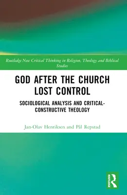 Boh po tom, čo cirkev stratila kontrolu: Sociologická analýza a kriticko-konštruktívna teológia - God After the Church Lost Control: Sociological Analysis and Critical-Constructive Theology