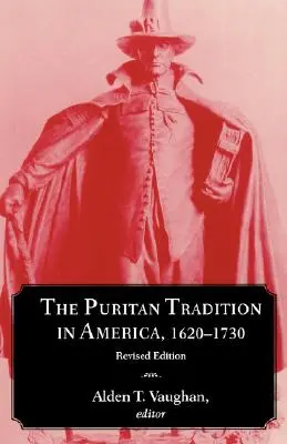 Puritánska tradícia v Amerike, 1620-1730 - The Puritan Tradition in America, 1620-1730