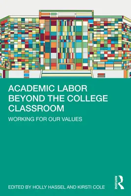 Akademická práca za hranicami vysokoškolskej učebne: Práca pre naše hodnoty - Academic Labor Beyond the College Classroom: Working for Our Values