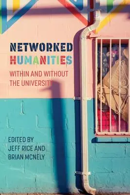 Sieťové humanitné vedy: V rámci univerzity a bez nej - Networked Humanities: Within and Without the University