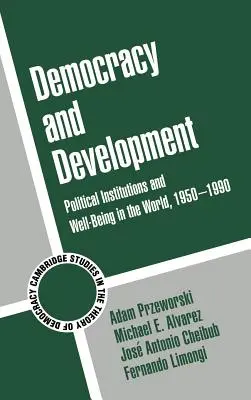 Demokracia a rozvoj: Demokracia a rozvoj: politické inštitúcie a blahobyt vo svete v rokoch 1950 - 1990 - Democracy and Development: Political Institutions and Well-Being in the World, 1950-1990