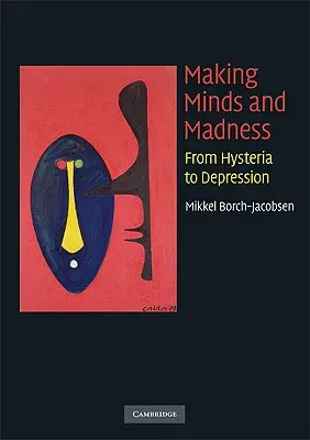 Myslenie a šialenstvo: Od hystérie k depresii - Making Minds and Madness: From Hysteria to Depression