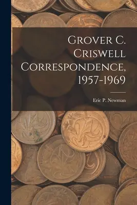 Grover C. Criswell Korešpondencia, 1957-1969 - Grover C. Criswell Correspondence, 1957-1969