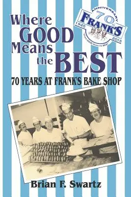 Kde dobré znamená najlepšie: 70 rokov vo Frankovej cukrárni - Where Good Means the Best: 70 Years at Frank's Bake Shop