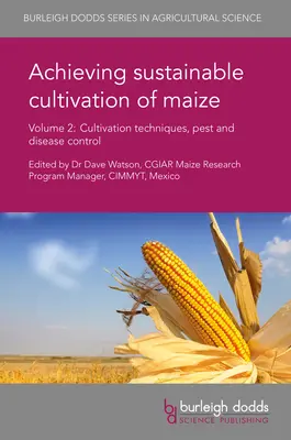 Dosiahnutie udržateľného pestovania kukurice 2. diel: Pestovateľské techniky, kontrola škodcov a chorôb - Achieving Sustainable Cultivation of Maize Volume 2: Cultivation Techniques, Pest and Disease Control