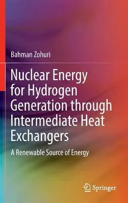 Jadrová energia na výrobu vodíka prostredníctvom výmenníkov tepla na medziproduktoch: Obnoviteľný zdroj energie - Nuclear Energy for Hydrogen Generation Through Intermediate Heat Exchangers: A Renewable Source of Energy