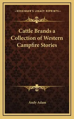 Dobytčie značky zbierka westernových príbehov k táboráku (Cattle Brands a Collection of Western Campfire Stories) - Cattle Brands a Collection of Western Campfire Stories