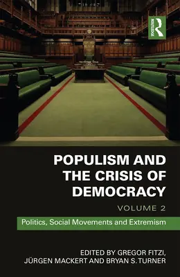 Populism and the Crisis of Democracy (Populizmus a kríza demokracie): Volume 2: Politics, Social Movements and Extremism (Politika, sociálne hnutia a extrémizmus) - Populism and the Crisis of Democracy: Volume 2: Politics, Social Movements and Extremism