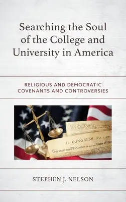 Hľadanie duše vysokej školy a univerzity v Amerike: Náboženské a demokratické dohody a spory - Searching the Soul of the College and University in America: Religious and Democratic Covenants and Controversies