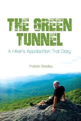 Zelený tunel, turistický denník z Apalačskej cesty - The Green Tunnel, A Hiker's Appalachian Trail Diary